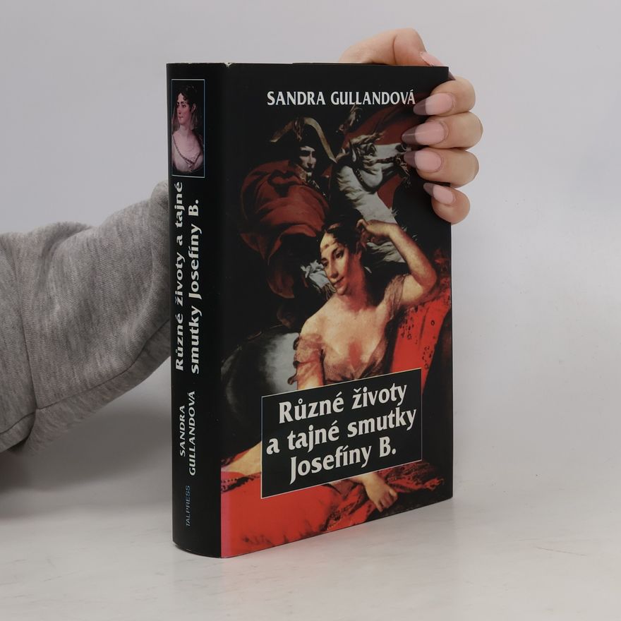Sandra Gulland Různé životy a tajné smutky Josefíny B.