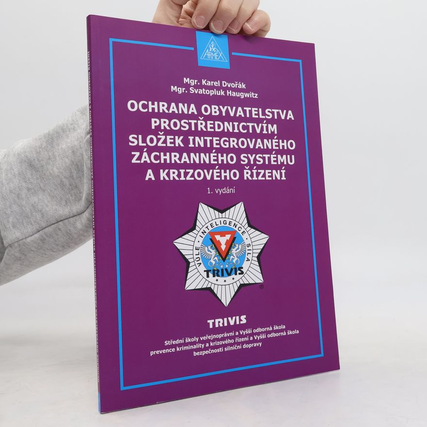 Svatopluk Haugwitz Ochrana obyvatelstva prostřednictvím složek integrovaného záchranného systému a krizového řízení