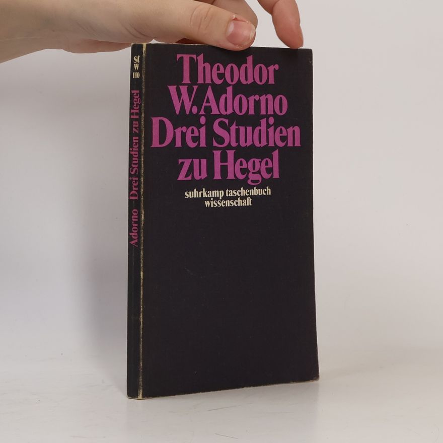 Theodor W. Adorno Drei Studien zu Hegel