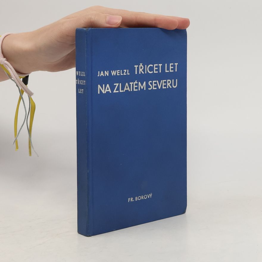 Jan Eskymo Welzl Třicet let na zlatém severu