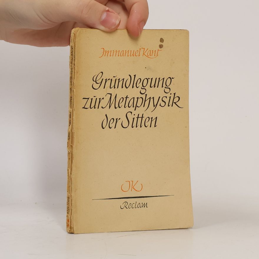 Immanuel Kant Grundlegung zur Metaphysik der Sitten