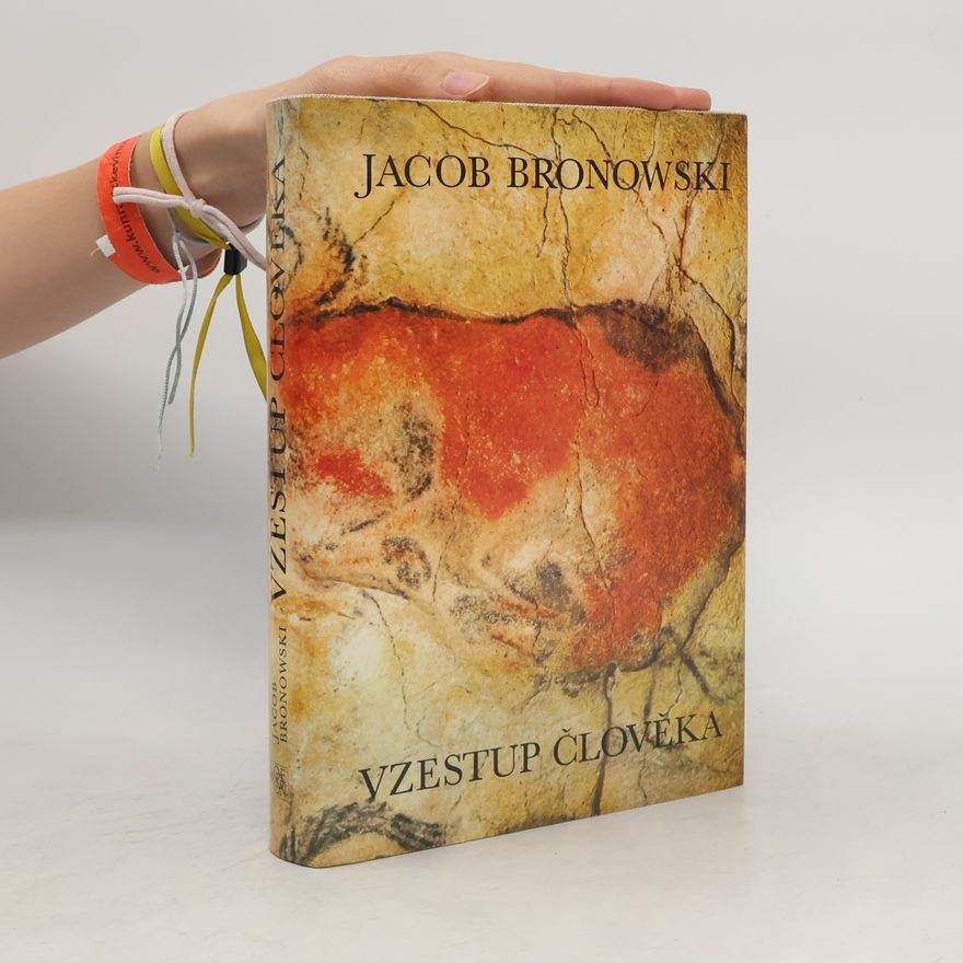 Jacob Bronowski Vzestup člověka