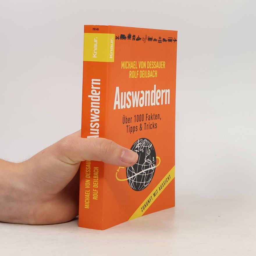 Michael Von Dessauer Auswandern. Über 1000 Fakten, Tipps & Tricks. Zukunft mit Aussicht. Originalausgabe
