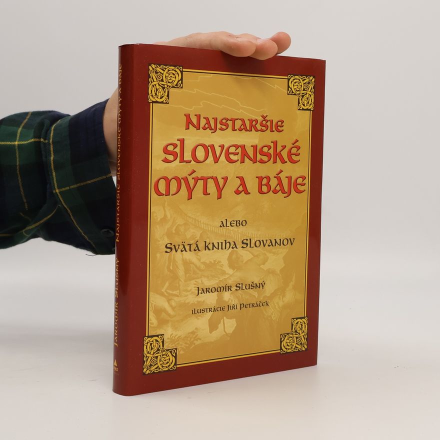 Jaromír Slušný Najstaršie slovenské mýty a báje alebo Svätá kniha Slovanov