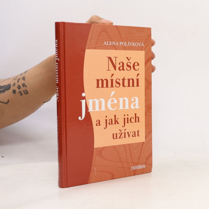 Alena Polívková Naše místní jména a jak jich užívat