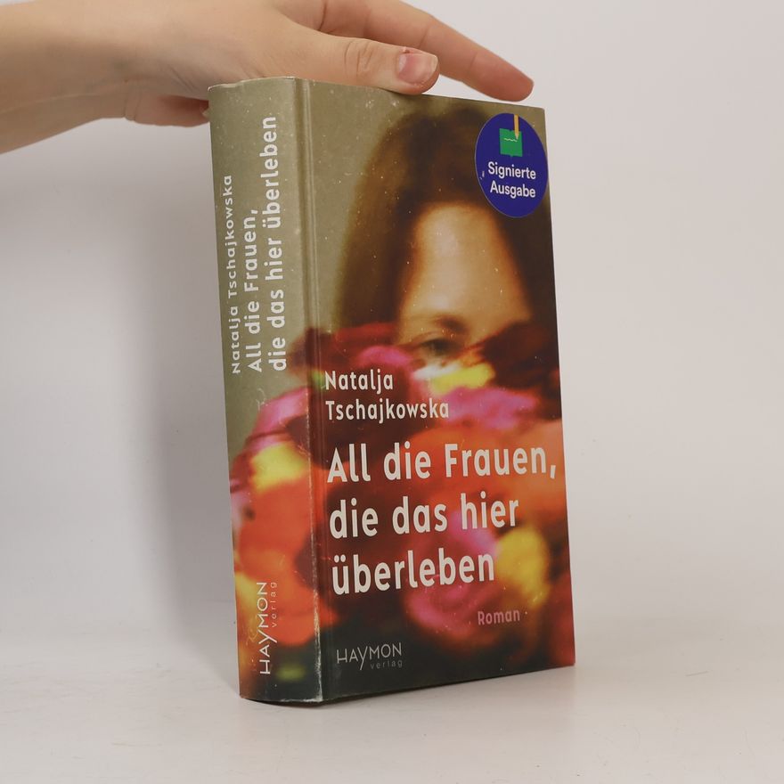 Natalija Tschajkowska All die Frauen, die das hier überleben