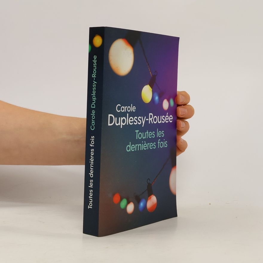 Carole Duplessy-Rousée Toutes les dernières fois