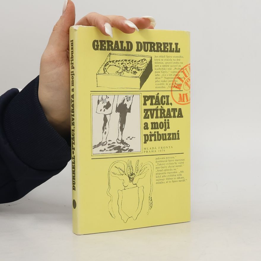 Gerald Malcolm Durrell Ptáci, zvířata a moji příbuzní