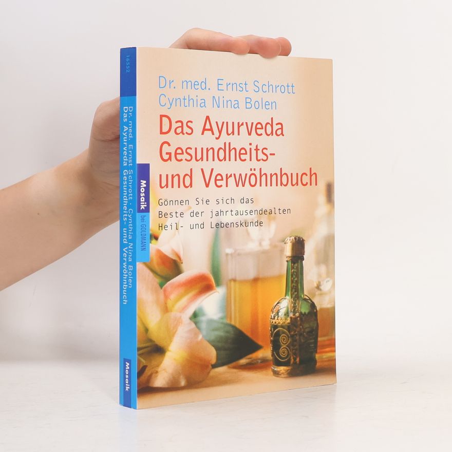 Ernst Schrott Das Ayurveda Gesundheits- und Verwöhnbuch