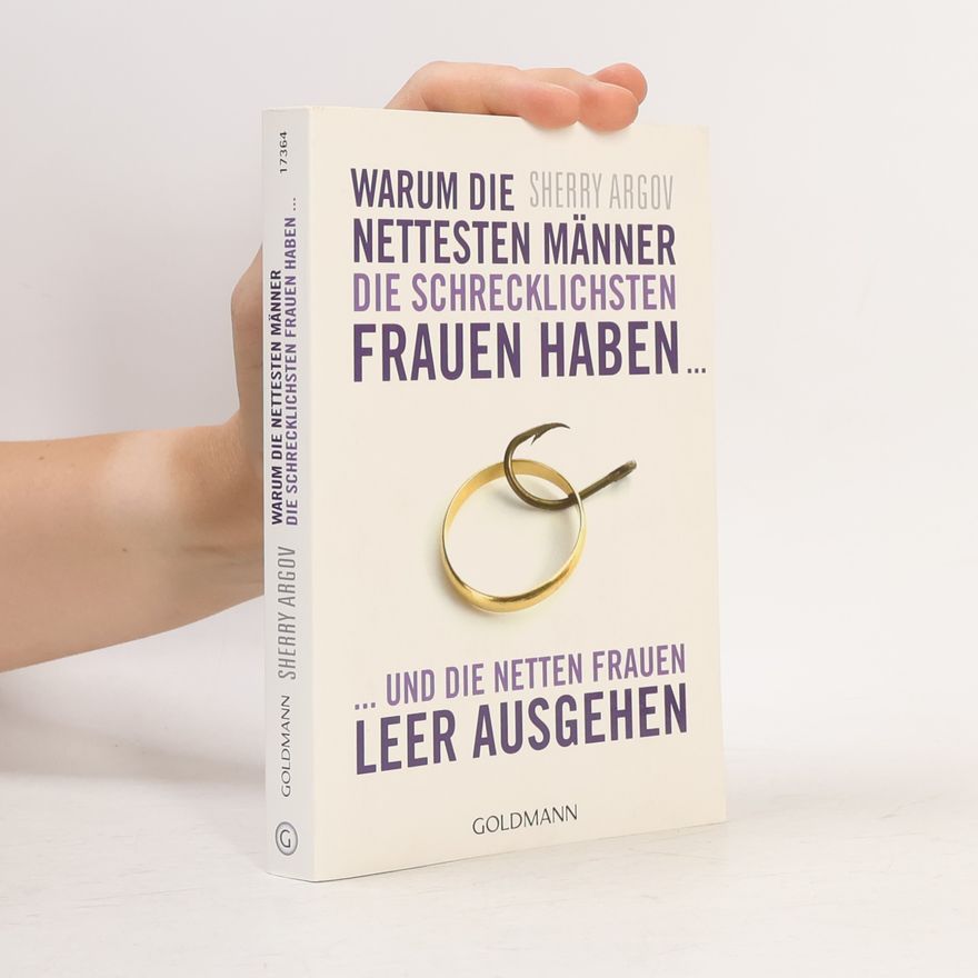 Sherry Argov Warum die nettesten Männer die schrecklichsten Frauen haben