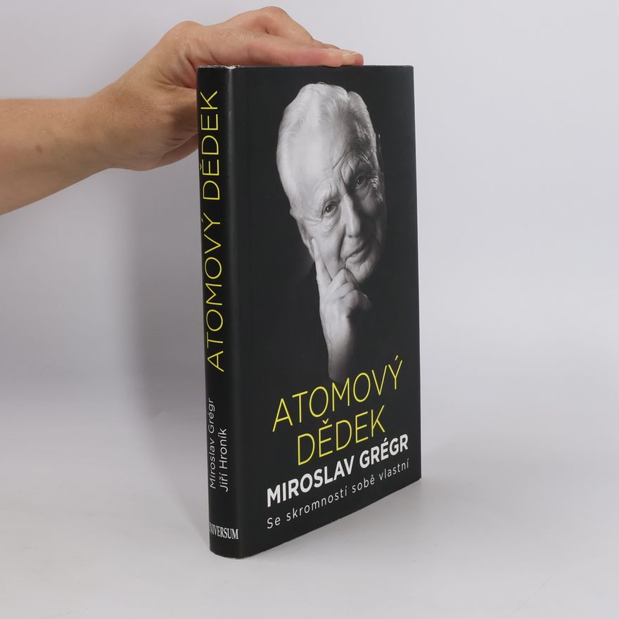 Miroslav Grégr Atomový dědek Miroslav Grégr: Se skromností sobě vlastní