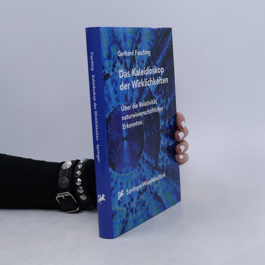 Gerhard Fasching Das Kaleidoskop der Wirklichkeiten