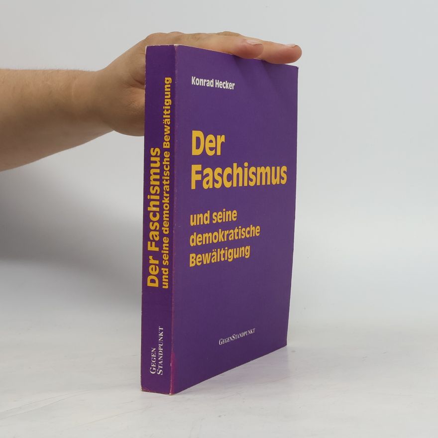 Konrad Hecker Der Faschismus und seine demokratische Bewältigung