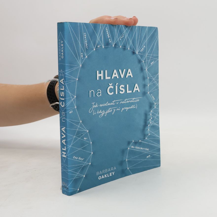 Barbara Oakley Hlava na čísla: jak excelovat v matematice