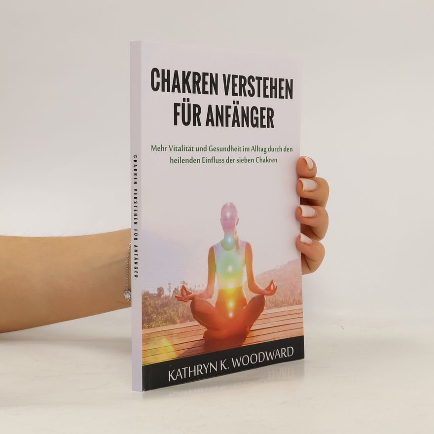 Kathryn K. Woodward Chakren verstehen für Anfänger