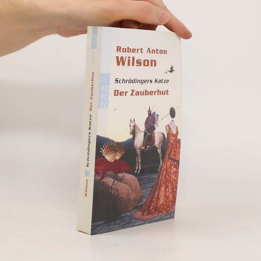 Robert Anton Wilson Schrödingers Katze, Der Zauberhut. Ein abenteuerlicher Okkult-Thriller nicht ganz ohne Sex und voller phantastischer Visionen