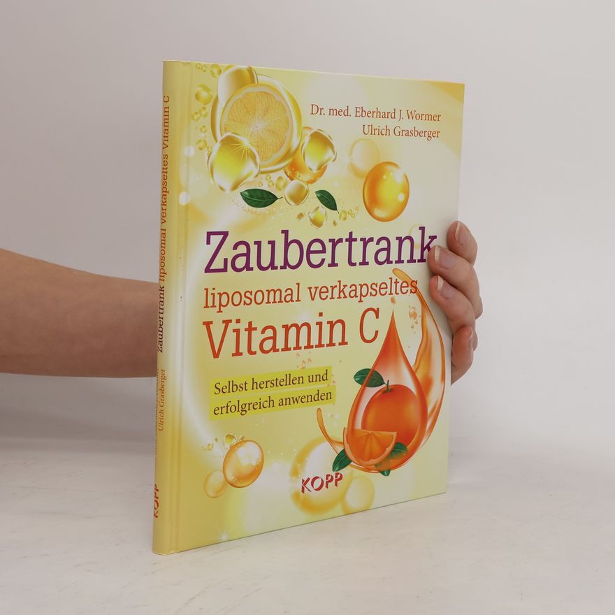 Eberhard J. Wormer Zaubertrank liposomal verkapseltes Vitamin C