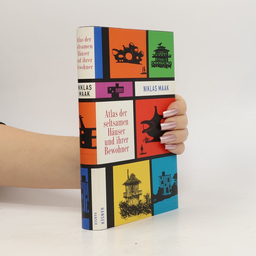 Niklas Maak Atlas der seltsamen Häuser und ihrer Bewohner