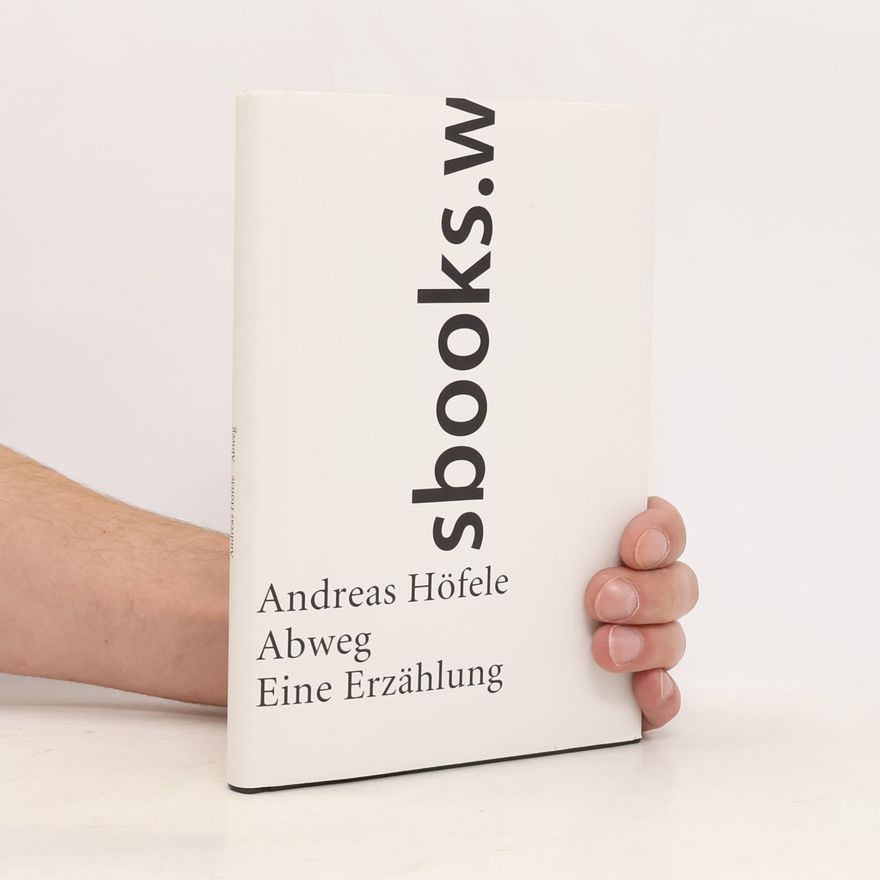 Andreas Höfele Abweg. Eine Erzählung