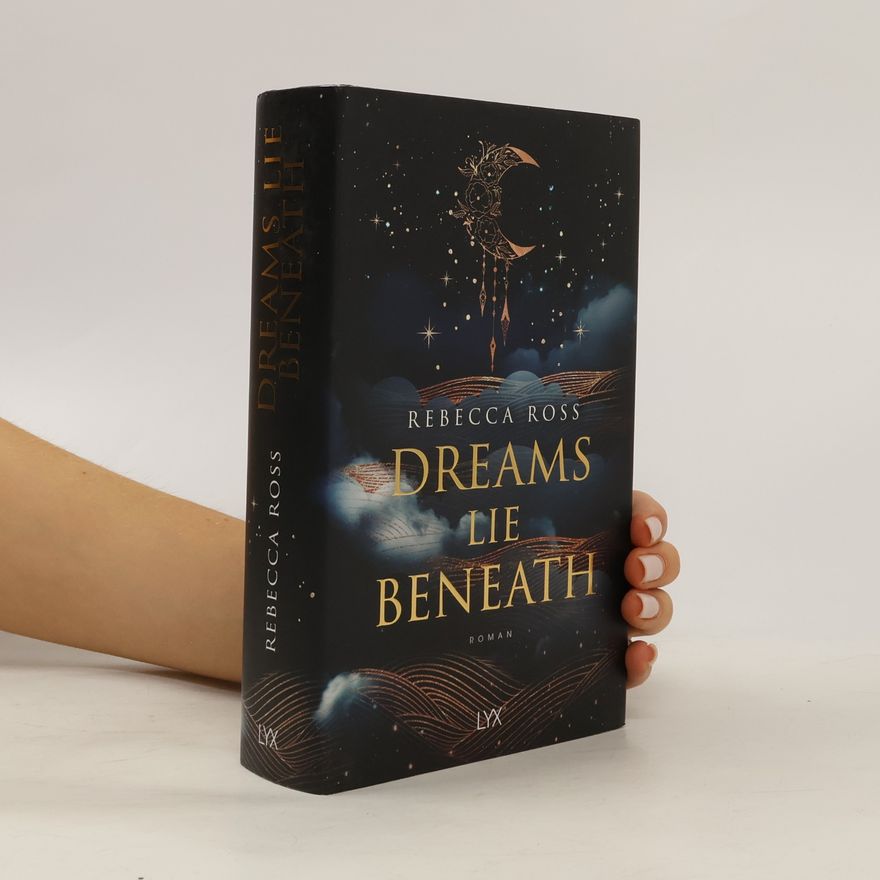 Rebecca J. Ross Dreams Lie Beneath
