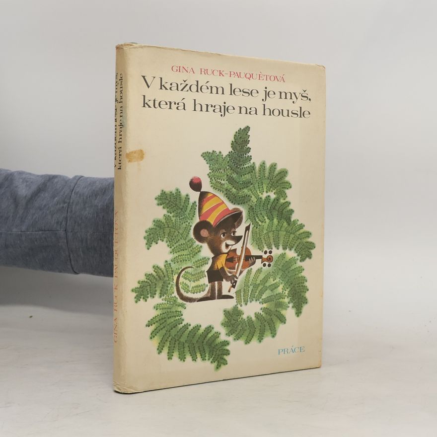 Gina Ruck-Pauquèt V každém lese je myš, která hraje na housle