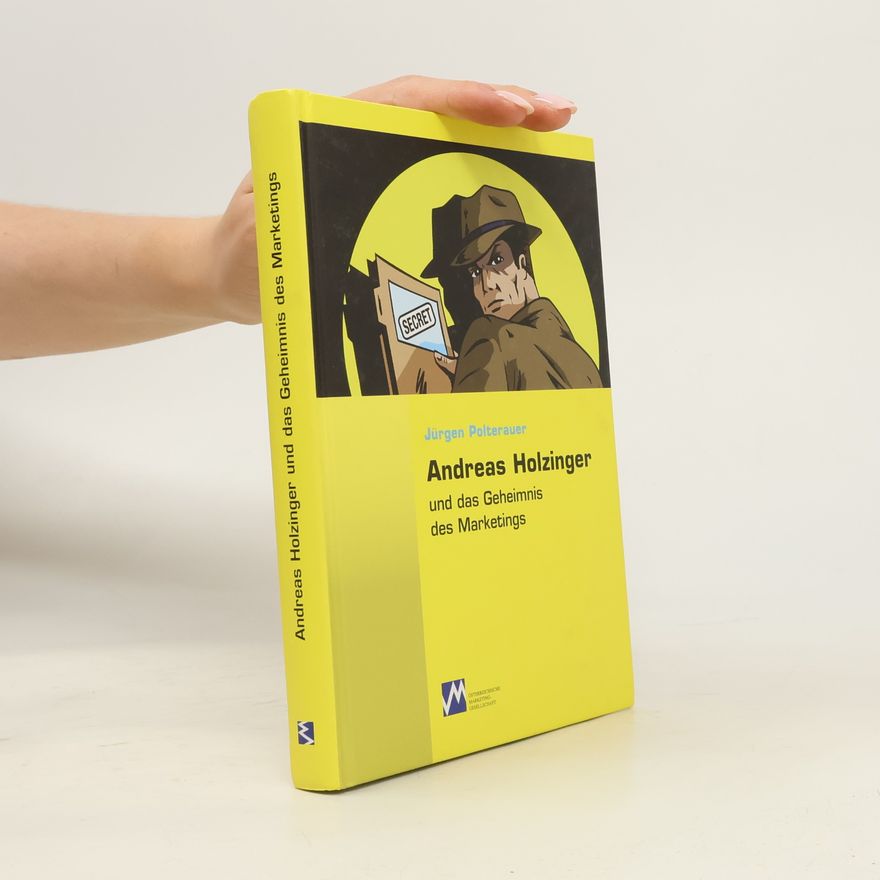 Jürgen Polterauer Andreas Holzinger und das Geheimnis des Marketings