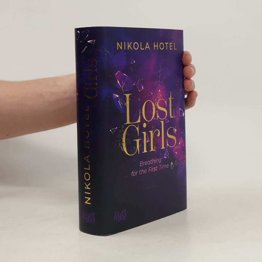 Nikola Hotel Lost-Girls-Dilogie - 1: Lost Girls − Breathing for the First Time - Mit limitiertem Farbschnitt in der ersten Auflage