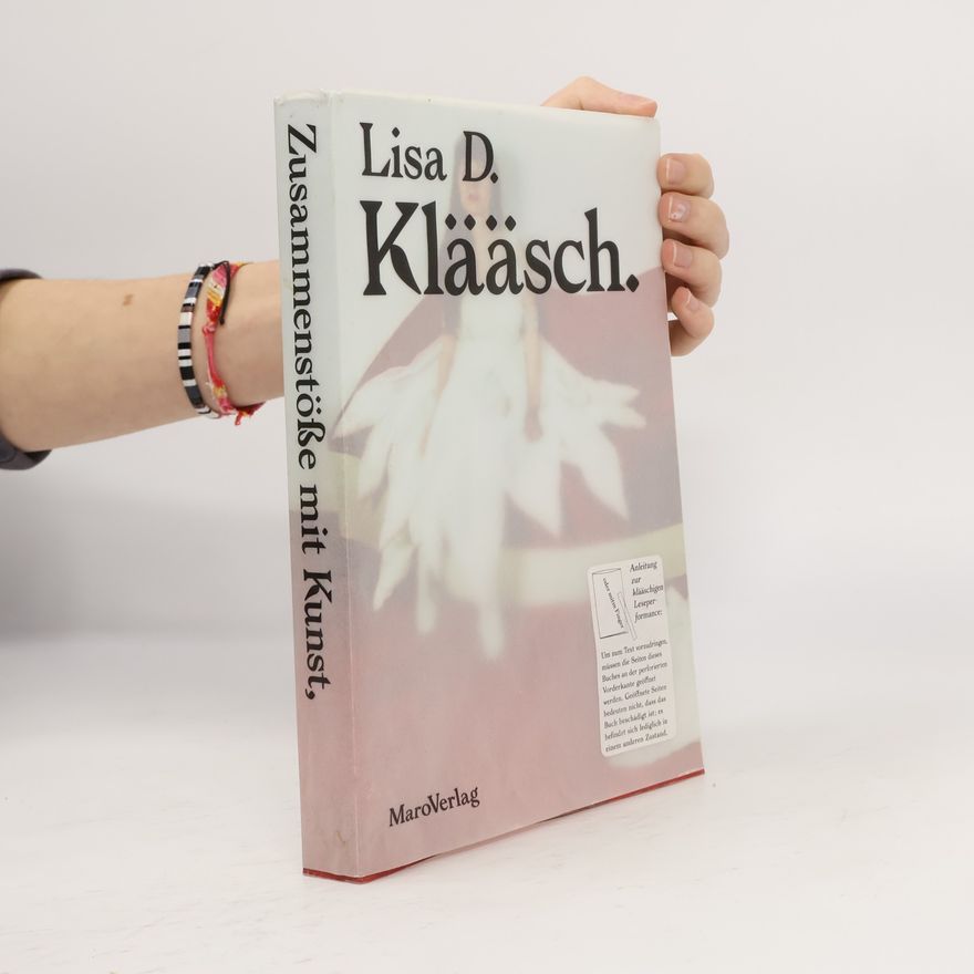 Lisa D. Kläsch KLÄÄSCH: Zusammenstöße mit Kunst, Mode und anderen Disziplinen. 1984–1994