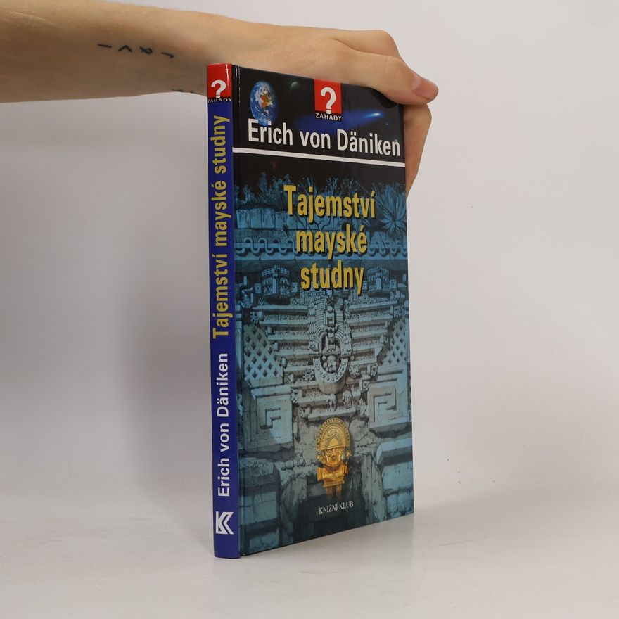 Erich von Däniken Tajemství mayské studny