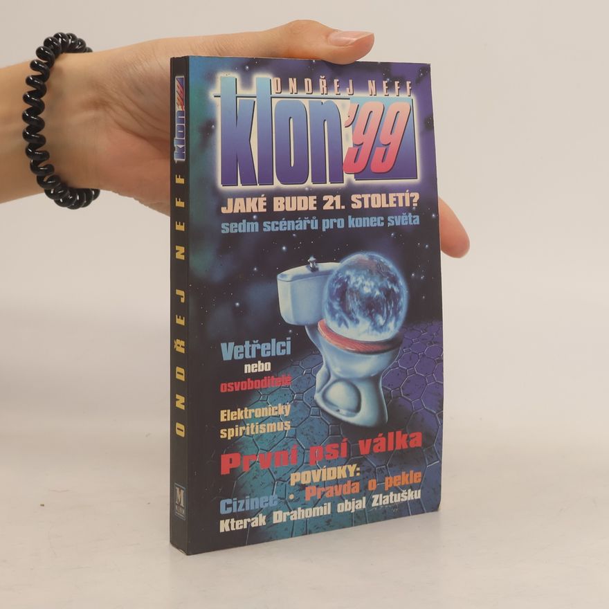 Ondřej Neff Klon '99. Jaké bude 21. století? Sedm scénářů pro konec světa