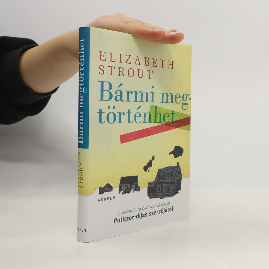 Elizabeth Strout Bármi megtörténhet