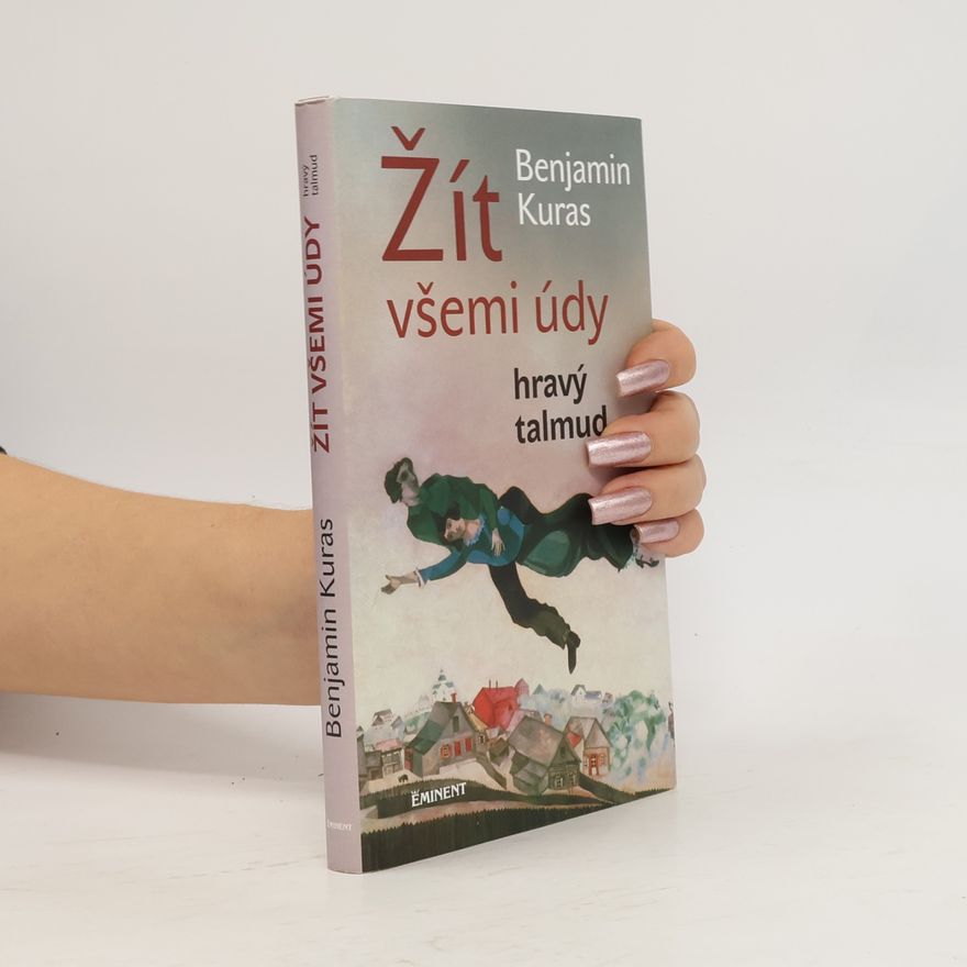 Benjamin Kuras Žít všemi údy : hravý talmud