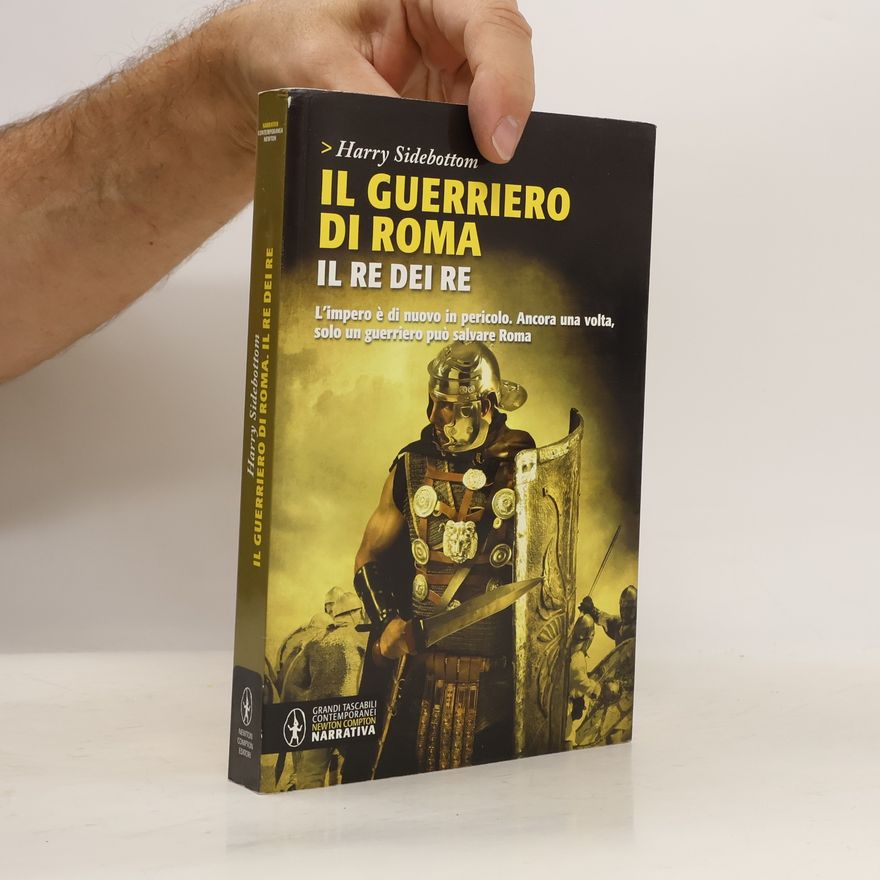 Harry Sidebottom Grandi tascabili contemporanei: Il guerriero di Roma. Il re dei re