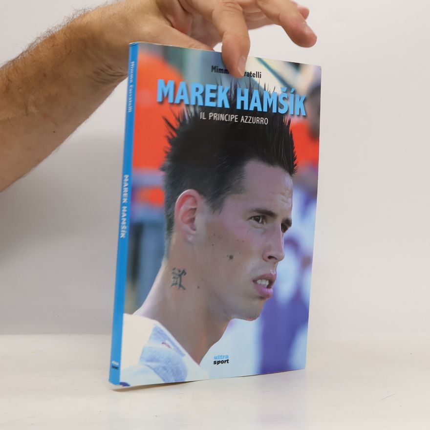 Mimmo Carratelli Marek Hamsík. Il principe azzurro