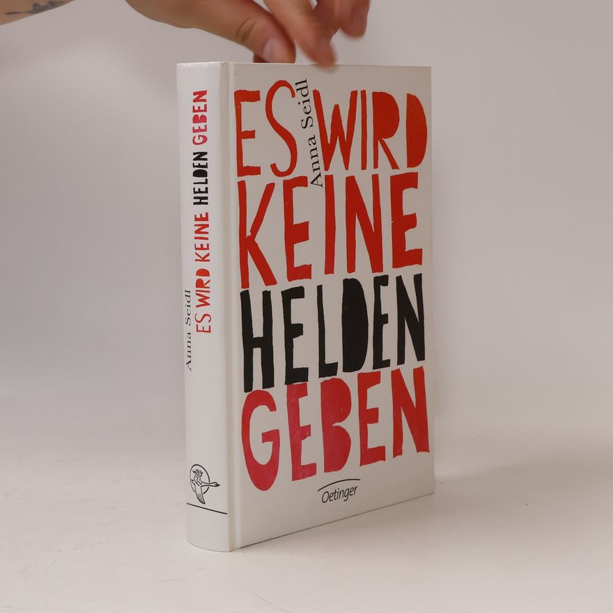 Anna Seidl Es wird keine Helden geben