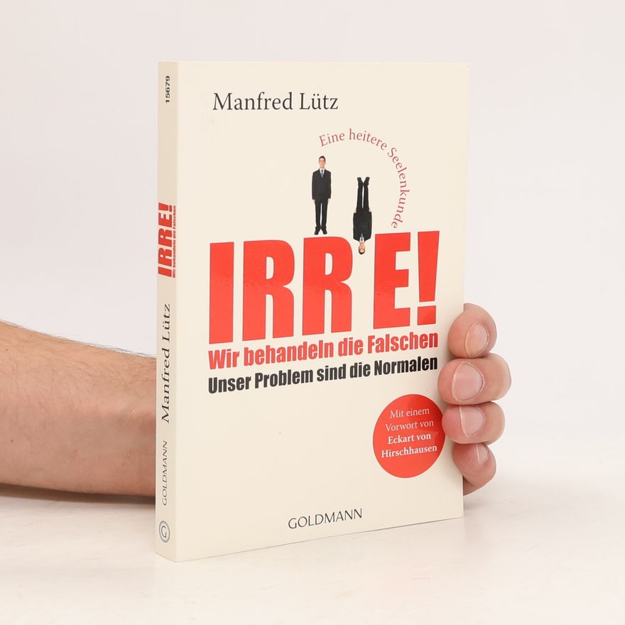 Manfred Lütz Irre! Wir behandeln die Falschen