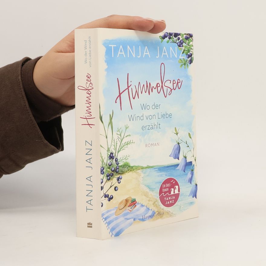 Tanja Janz Himmelsee – Wo der Wind von Liebe erzählt (Himmelsee 2): Roman | Wohlfühllektüre voller Atmosphäre und Entspannung von der Bestsellerautorin | Perfekt für den Sommerurlaub und Fans von Patricia Koelle