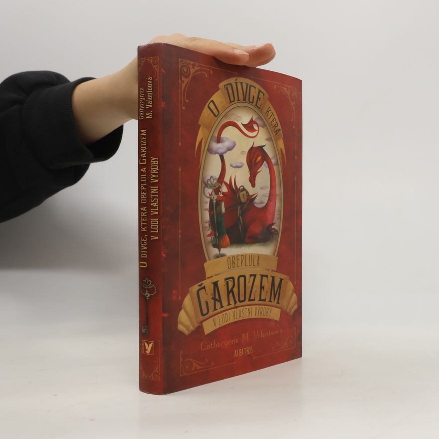 Catherynne M Valente O dívce, která obeplula Čarozem v lodi vlastní výroby