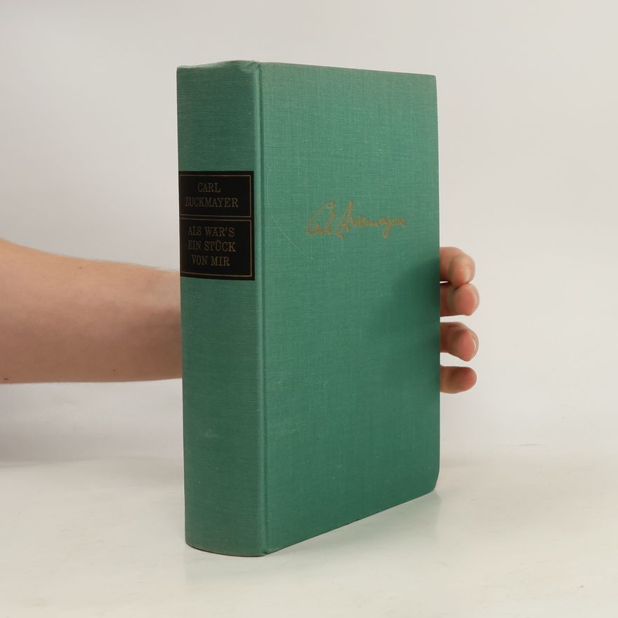 Carl Zuckmayer Als wär's ein Stück von mir