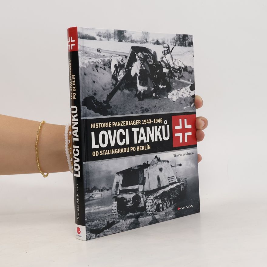 Thomas Anderson Lovci tanků. od Stalingradu po Berlín