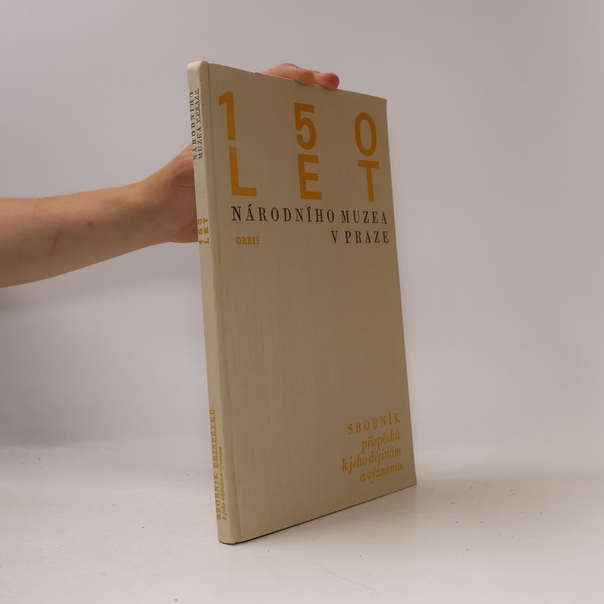 Kolektiv autorů 150 let nárdního muzea v Praze