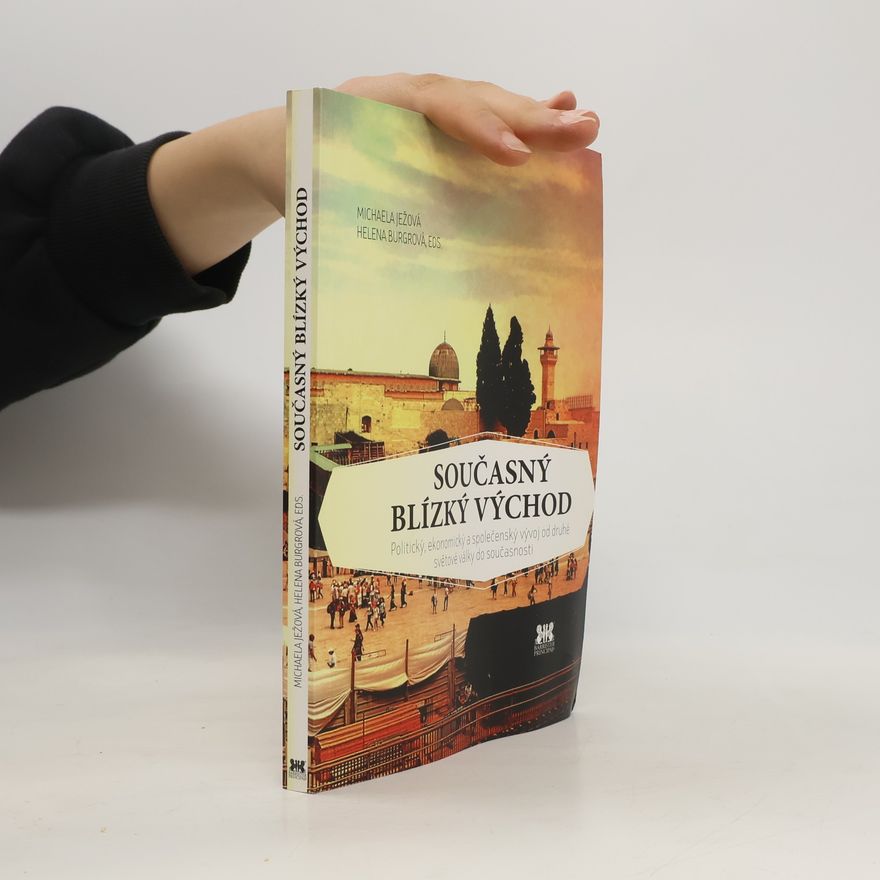 Helena Burgrová Současný Blízký východ. Politický, ekonomický a společenský vývoj od druhé světové války do současnosti