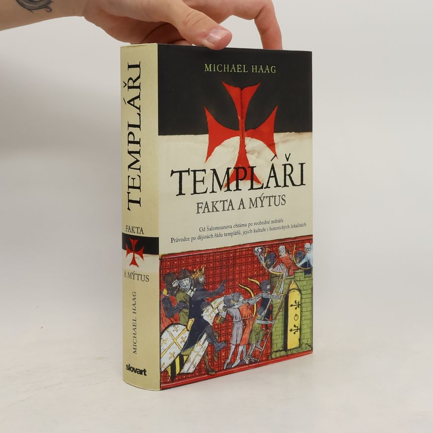 Michael Haag Templáři. Fakta a mýtus