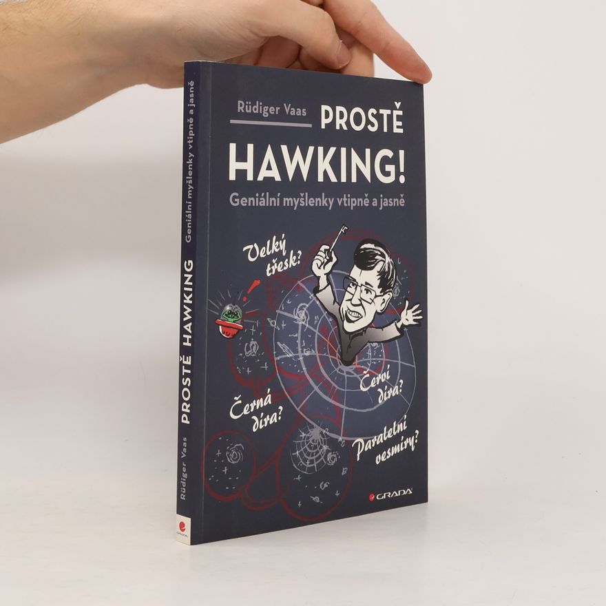 Rüdiger Vaas Prostě Hawking! Geniální myšlenky vtipně a jasně