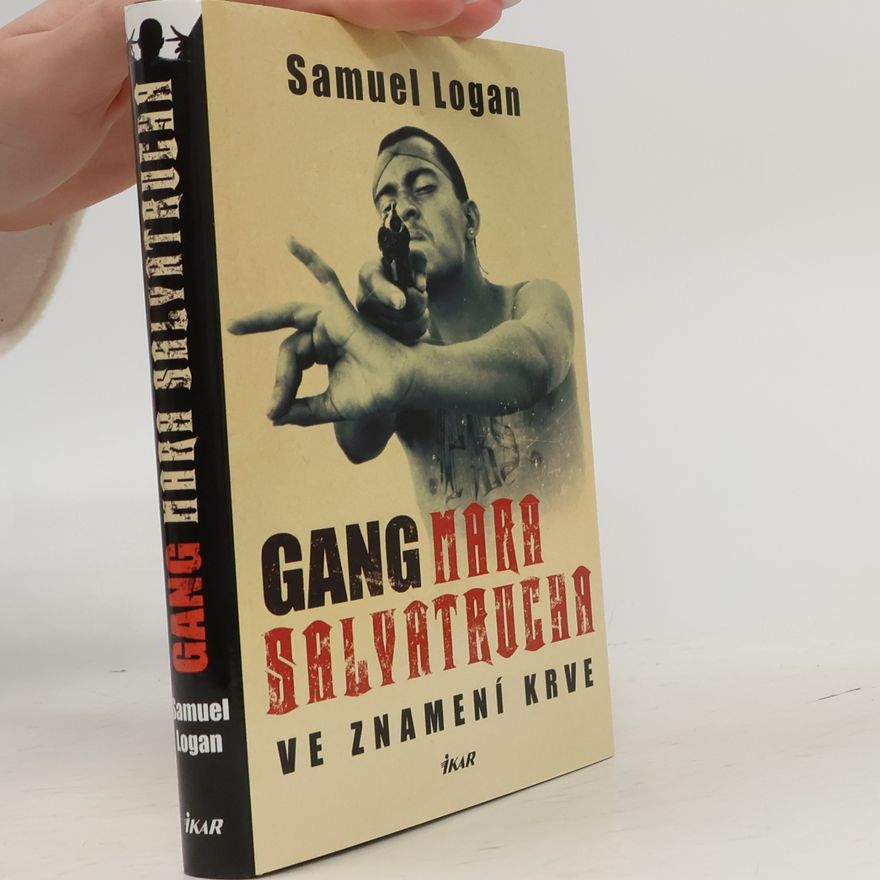 Samuel Logan Gang Mara Salvatrucha: Ve znamení krve