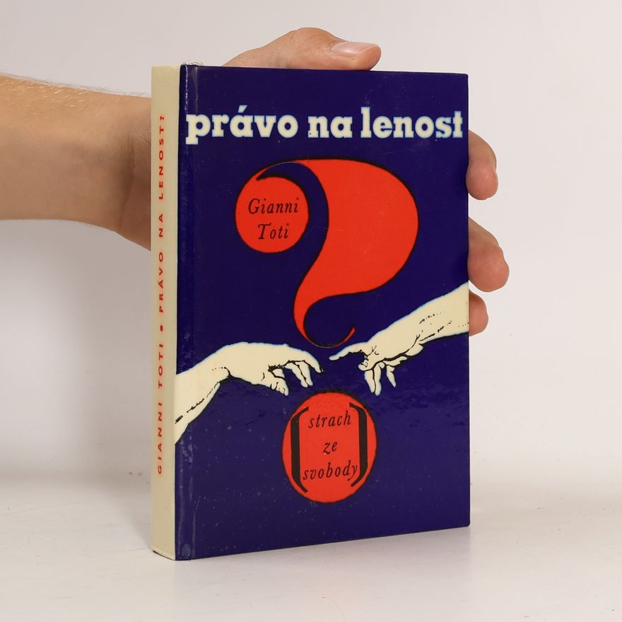 Gianni Toti Právo na lenost? Strach ze svobody