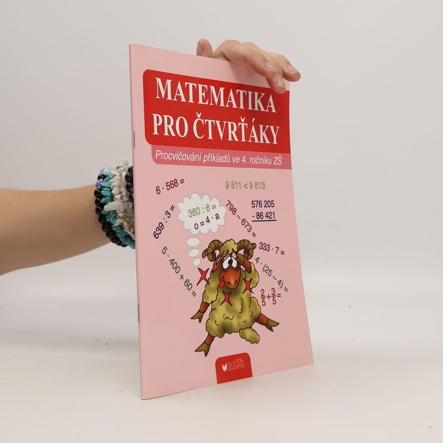 Vlasta Blumentrittová Matematika pro čtvrťáky : procvičování příkladů ve 4. ročníku ZŠ