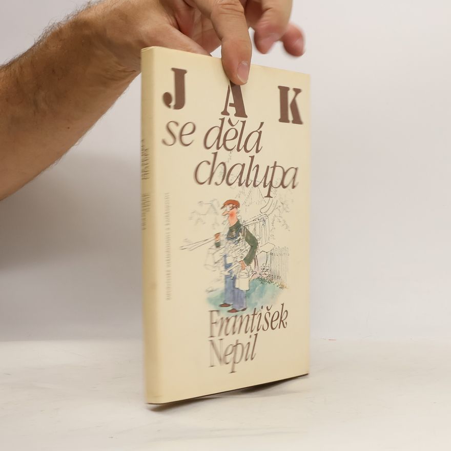 František Nepil Jak se dělá chalupa