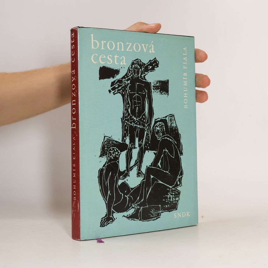 Bohumír Fiala Bronzová cesta