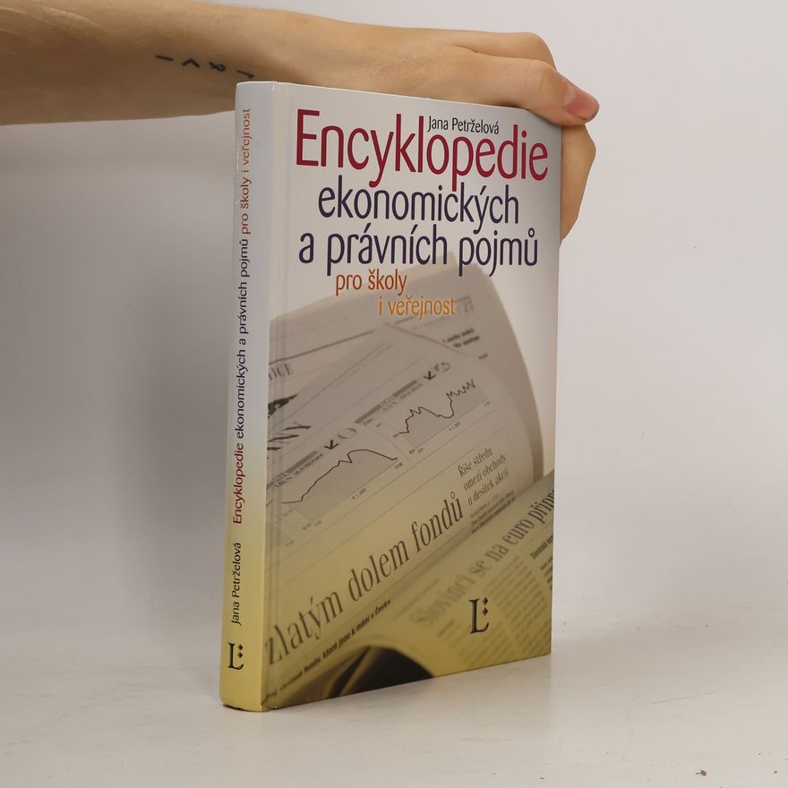 Jana Petrželová Encyklopedie ekonomických a právních pojmů pro školy i veřejnost